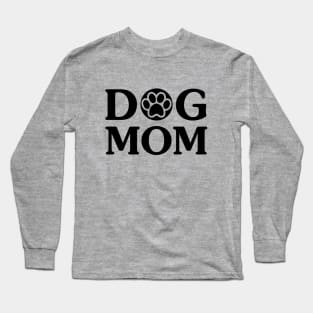 Dog Mom Funny Dog Shirt For Dog Lover - Birthday Gift Long Sleeve T-Shirt